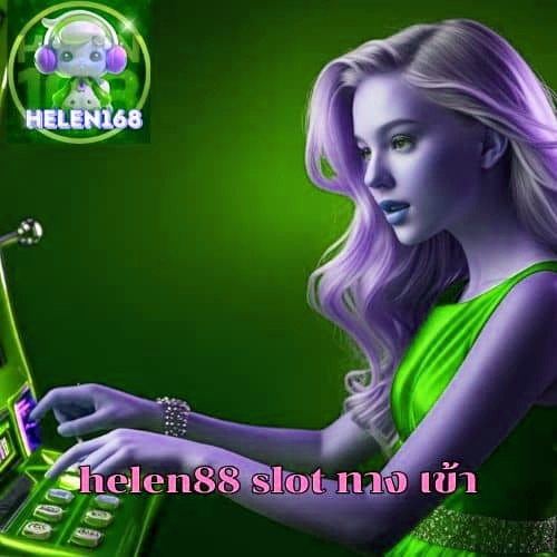 helen88 slot ทาง เข้า